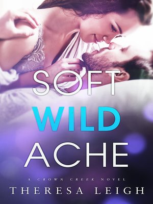 cover image of Soft Wild Ache (Crown Creek)